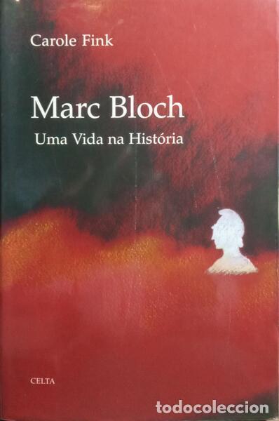 Libros: FINK. (Carole) - MARC BLOCH: UMA VIDA NA HIST&Oacute;RIA. [COM SOBRECAPA] - Foto 1