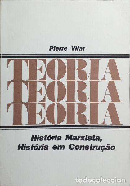 Libros: VILAR. (Pierre) - HIST&Oacute;RIA MARXISTA, HIST&Oacute;RIA EM CONSTRU&Ccedil;&Atilde;O.