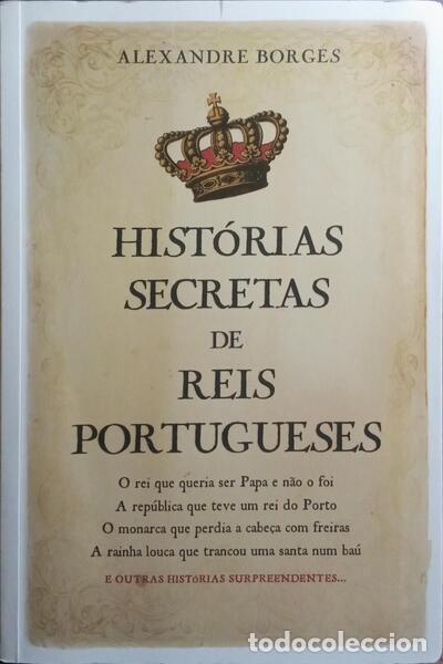 B&uuml;cher: BORGES. (Alexandre) - HIST&Oacute;RIAS SECRETAS DE REIS PORTUGUESES.