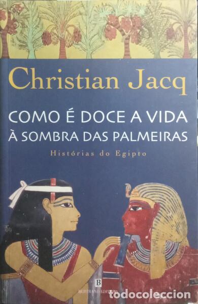 Libros: JACQ. (Chrisrian) - COMO &Eacute; DOCE A VIDA &Agrave; SOMBRA DAS PALMEIRAS. - Foto 1