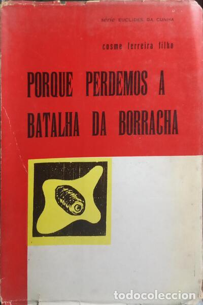 Libros: FERREIRA. (Cosme) - PORQUE PERDEMOS A BATALHA DA BORRACHA.
