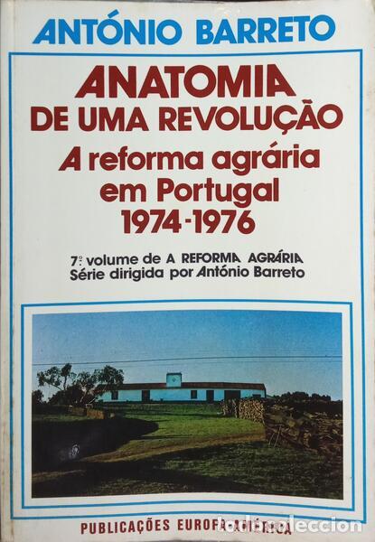 Libri di seconda mano: BARRETO. (Ant&oacute;nio) - ANATOMIA DE UMA REVOLU&Ccedil;&Atilde;O A REFORMA AGR&Aacute;RIA EM PORTUGAL, 1974-1976.