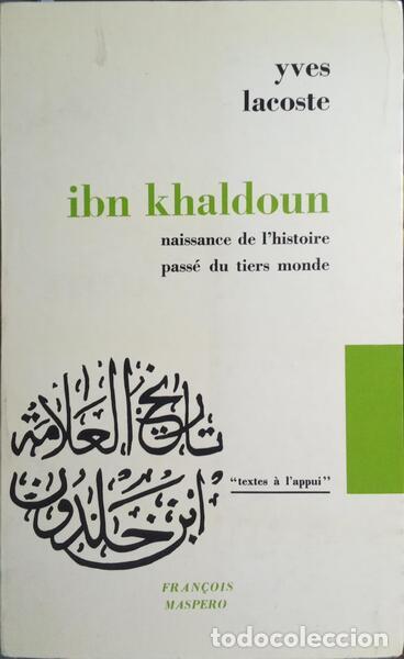 B&uuml;cher: LACOSTE. (Yves) - IBN KHALDOUN: NAISSANCE DE L&#39;HISTOIRE PASS&Eacute; DU TIERS MONDE.