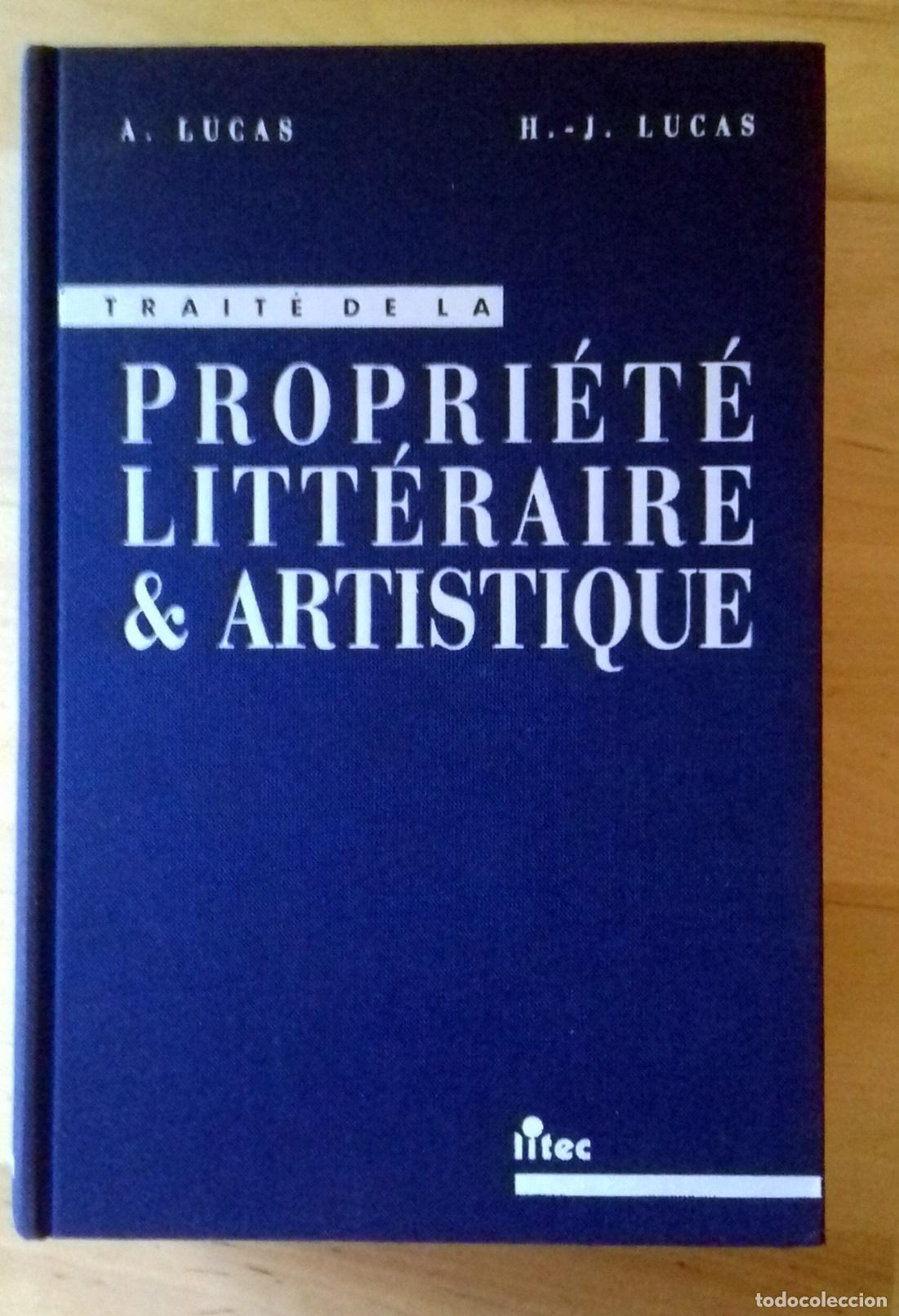 Livres: A. Lucas y H. J. Lucas - TRAITE DE LA PROPRIETE LITTERAIRE & ARTISTIQUE