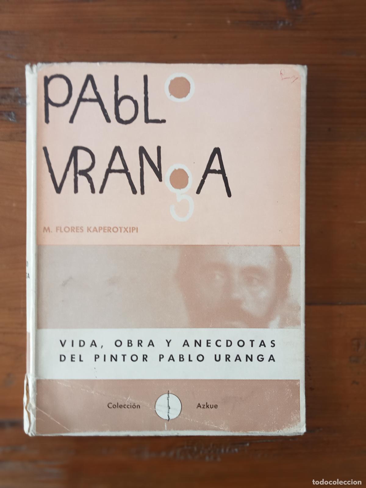 books: Mauricio Flores Kaperotxipi - VIDA, OBRA Y AN&Eacute;CDOTAS DEL PINTOR PABLO URANGA