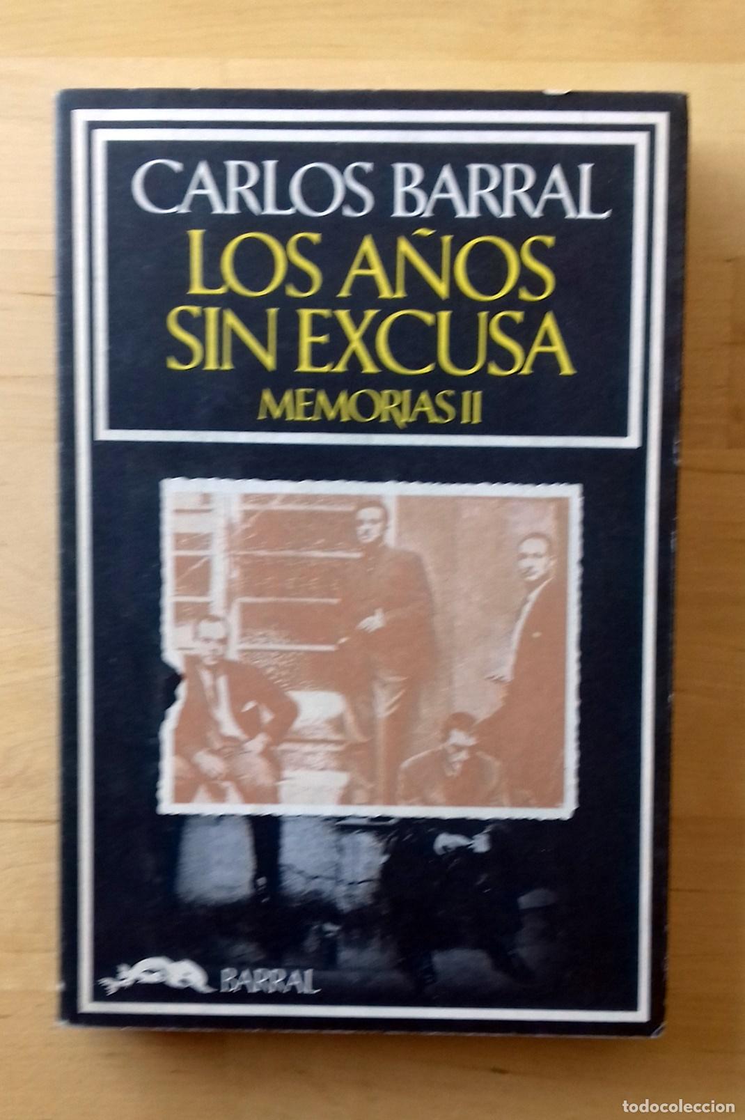 Libros: Carlos Barral - LOS A&Ntilde;OS SIN EXCUSA. MEMORIAS II - Foto 1