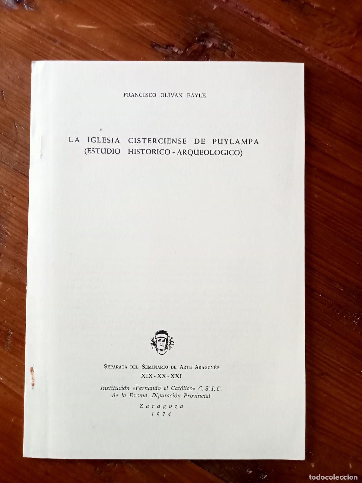books: Francisco Olivan Bayle - LA IGLESIA CISTERCIENSE DE PUYLAMPA. Estudio hist&oacute;rico arqueol&oacute;gico. Separa