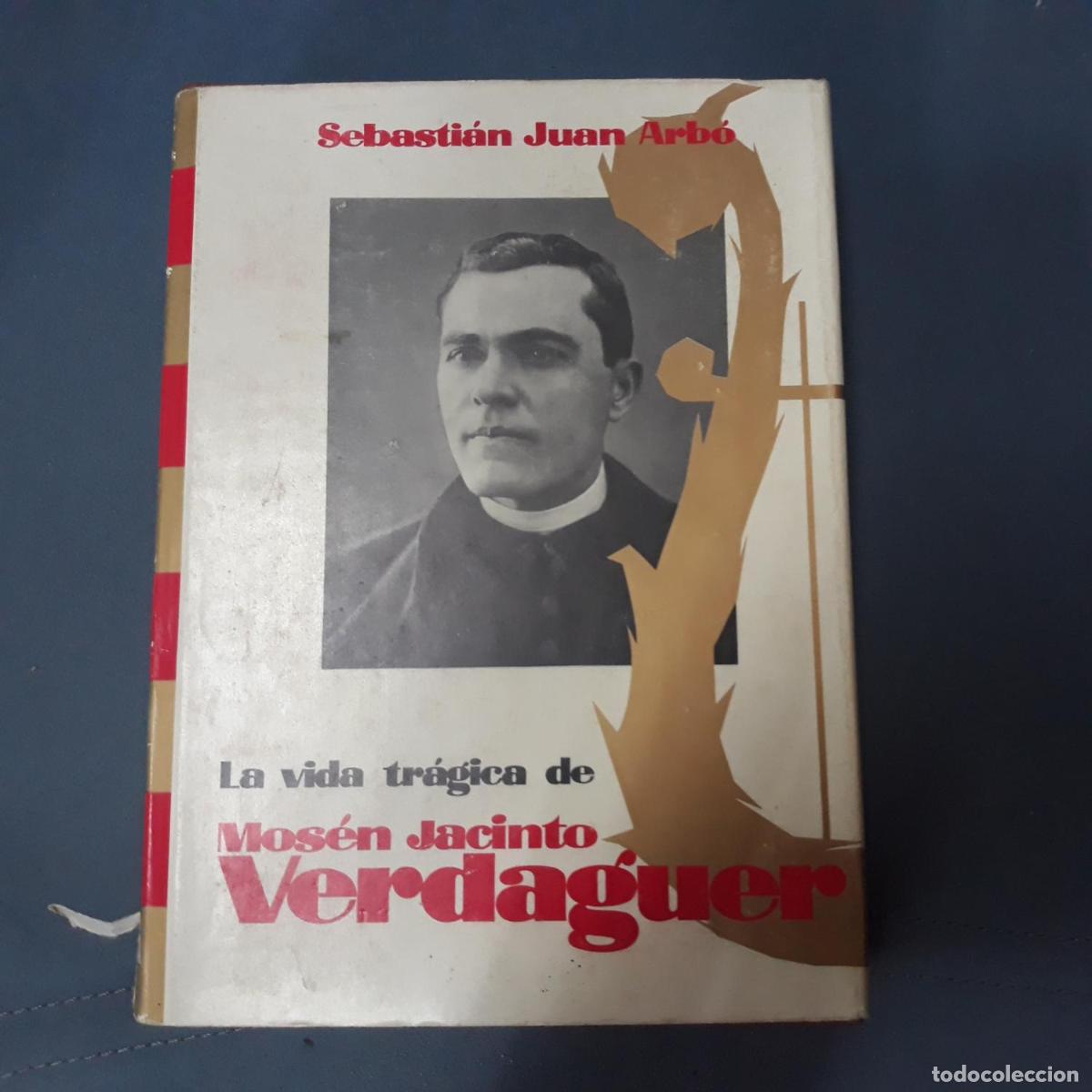 Libros: Arb&oacute;, Sebasti&aacute;n Juan - LA VIDA TR&Aacute;GICA DE MOS&Eacute;N JACINTO VERDAGUER