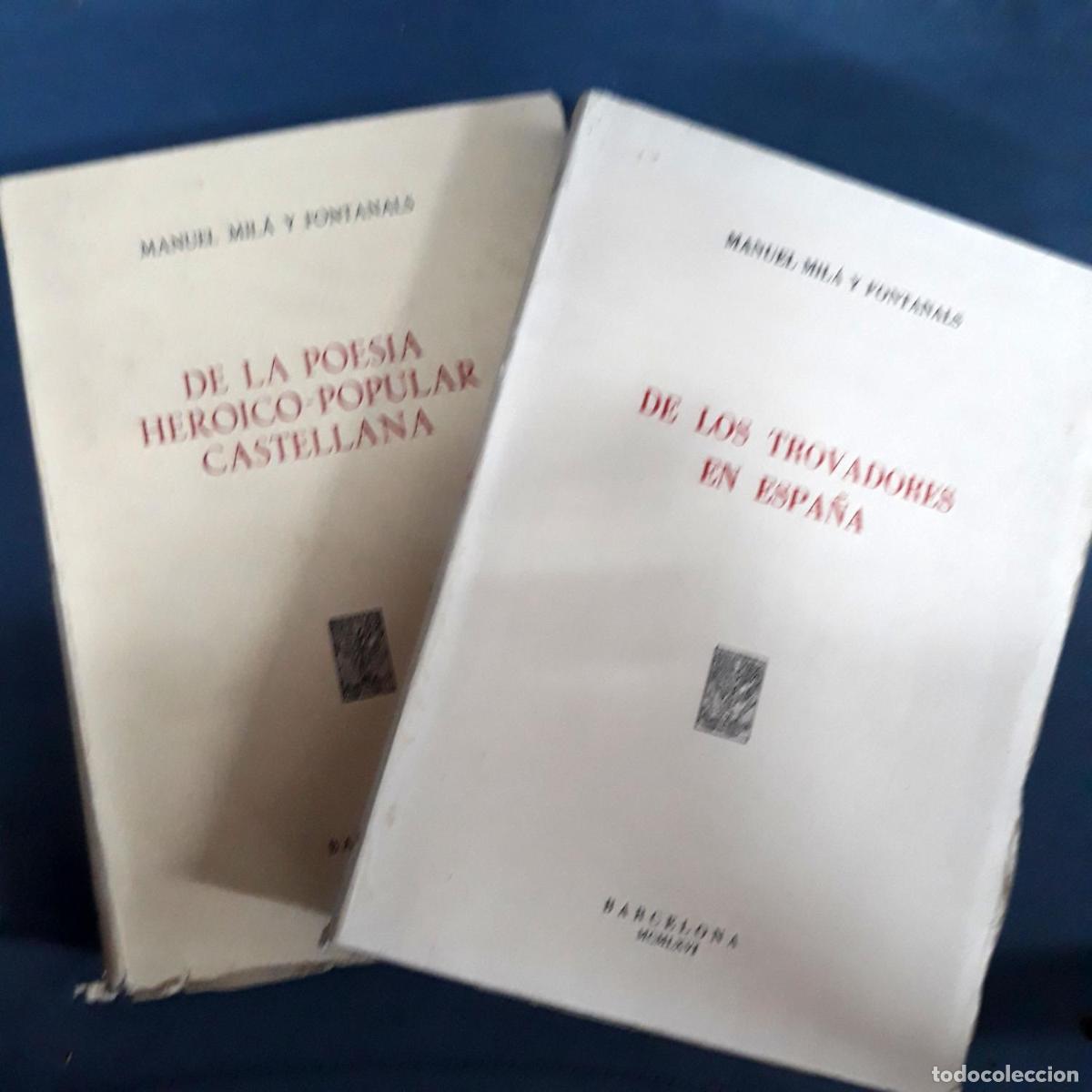 books: Mil&aacute; y Fontanals, Manuel - DE LA POES&Iacute;A HER&Oacute;ICO-POPULAR CASTELLANA Tomo I + DE LOS TROVADORES EN ESP