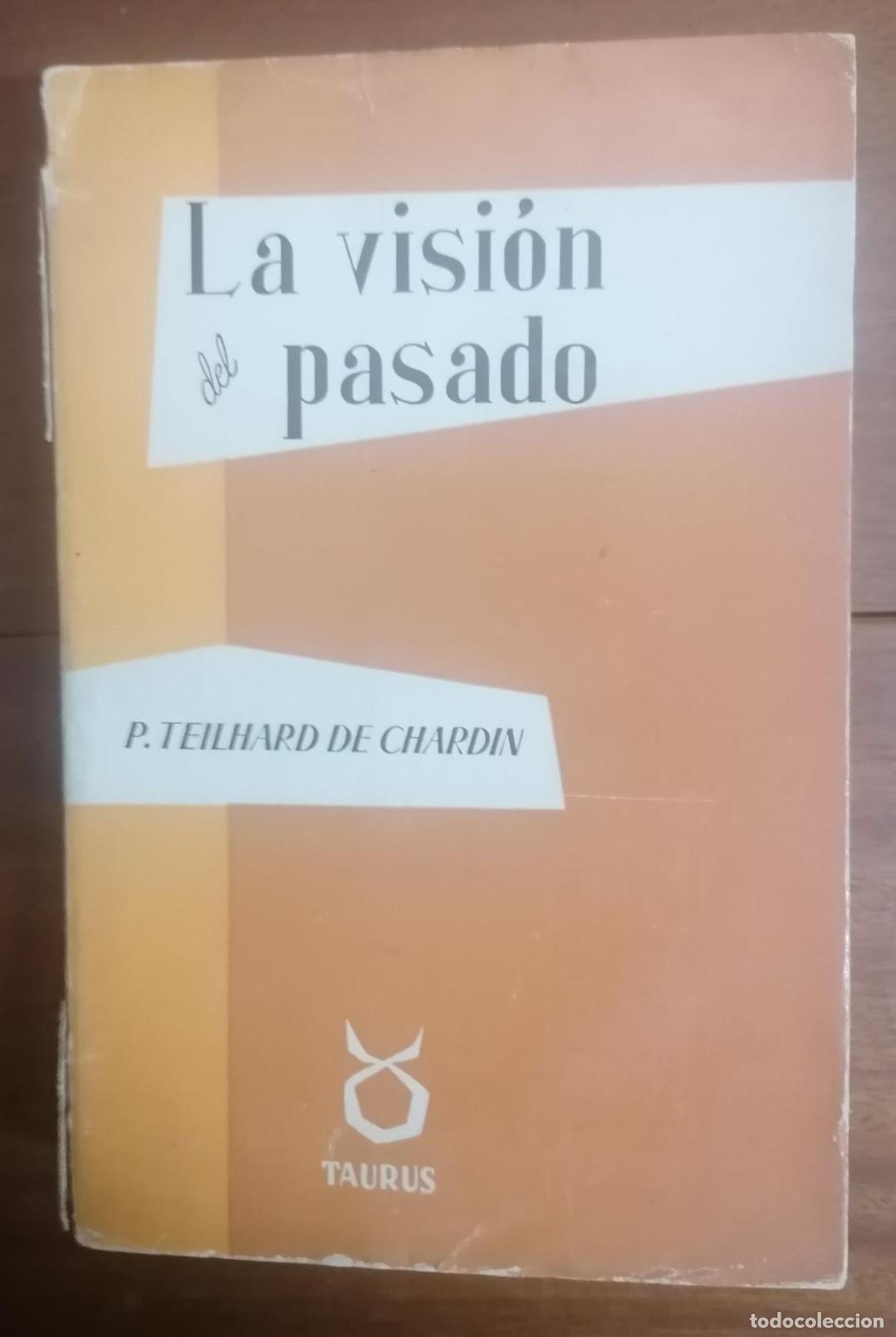Libros: Teilhard de Chardin. - LA VISI&Oacute;N DEL PASADO. - Foto 1