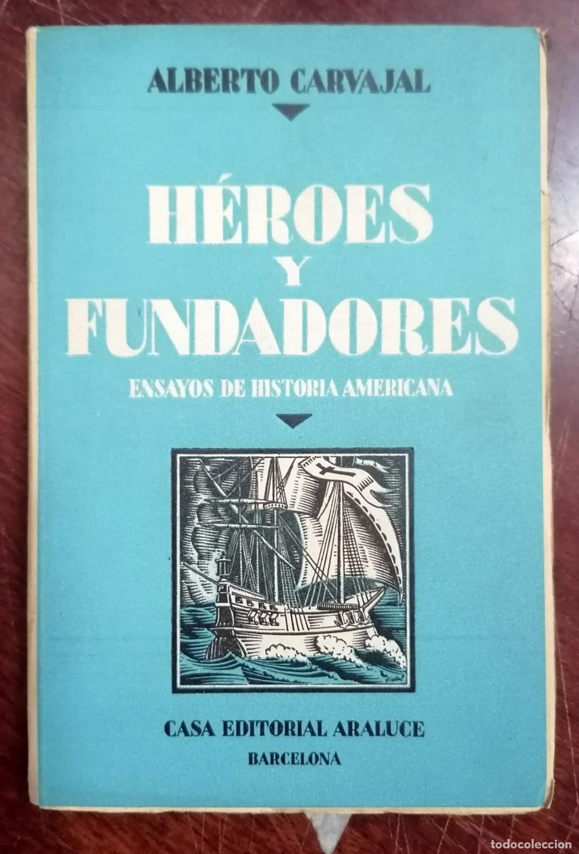 Libri di seconda mano: Carvajal, Alberto. - H&Eacute;ROES Y FUNDADORES (Ensayos de Historia Americana)