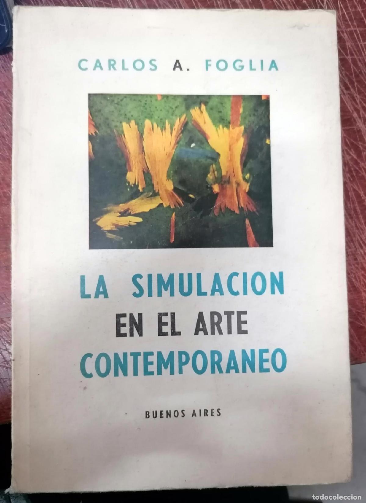 Libri di seconda mano: Carlos A. Foglia - LA SIMULACI&Oacute;N EN EL ARTE CONTEMPOR&Aacute;NEO