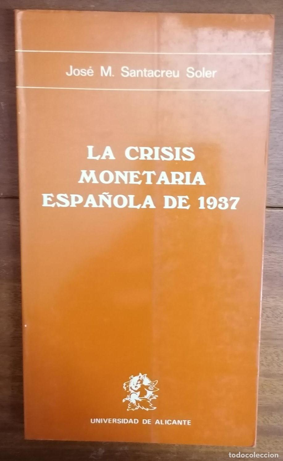 Libri di seconda mano: Jos&eacute; M. Santacreu Soler - LA CRISIS MONETARIA ESPA&Ntilde;OLA DE 1937. Moneda y Municipios en La Provincia
