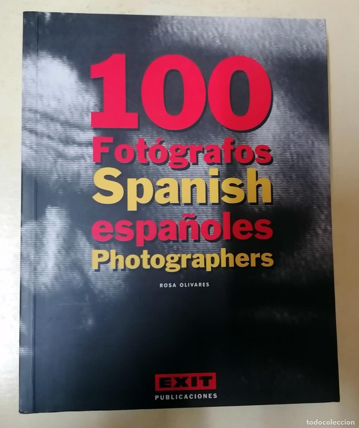 books: Rosa Olivares - 100 FOT&Oacute;GRAFOS ESPA&Ntilde;OLES / 100 Spanish Photographers