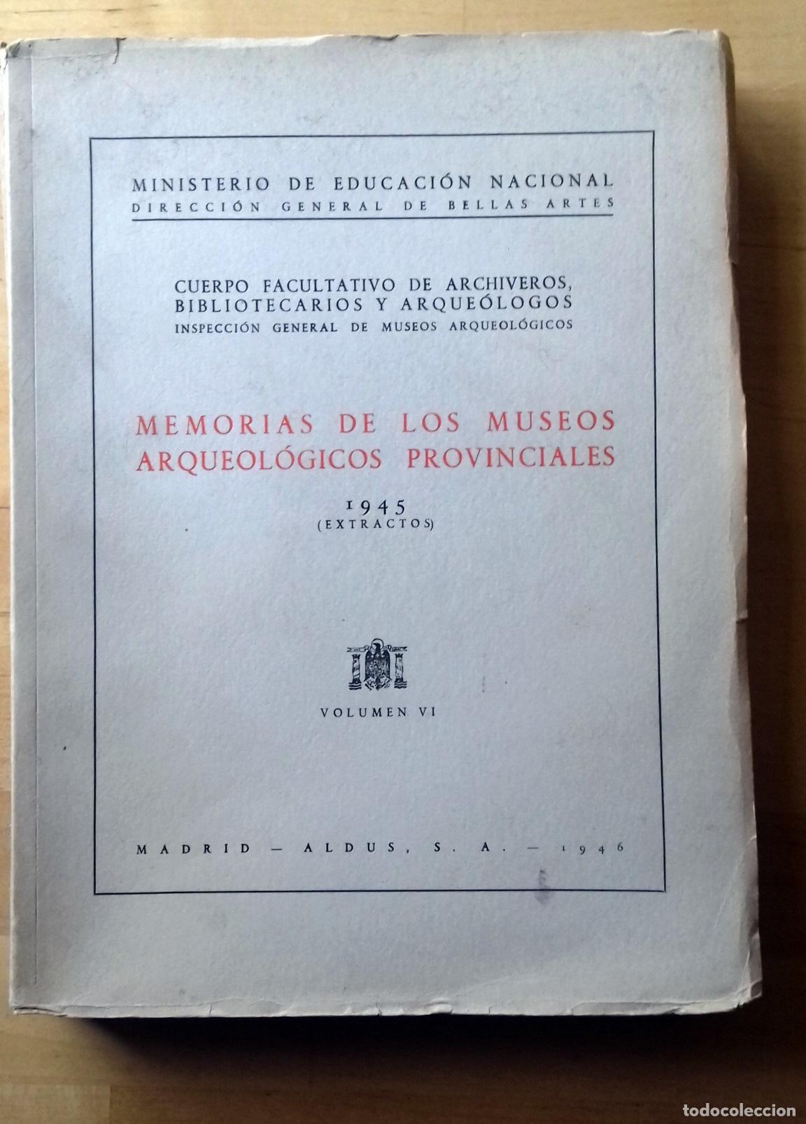 Libri di seconda mano: MEMORIAS DE LOS MUSEOS ARQUEOL&Oacute;GICOS PROVINCIALES. 1945 (Extractos) Vol. VI