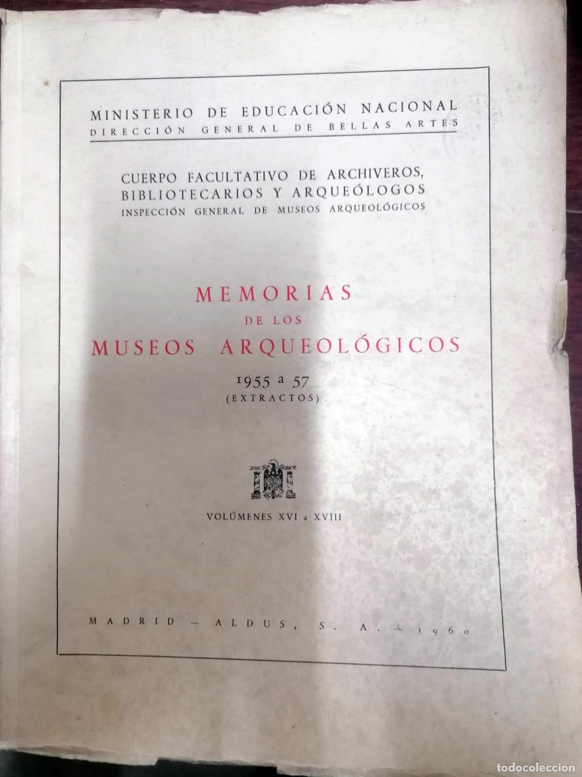 Libros: MEMORIAS DE LOS MUSEOS ARQUEOL&Oacute;GICOS PROVINCIALES. 1955 a 57 (Extractos) Vol. XVI a XVIII