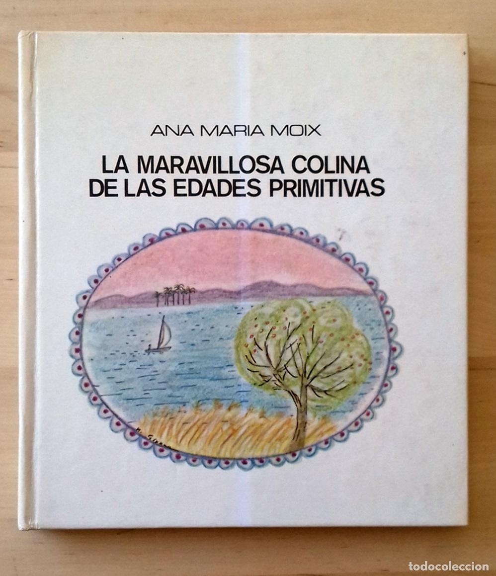Libri di seconda mano: Moix, Ana Mar&iacute;a - LA MARAVILLOSA COLINA DE LAS EDADES PRIMITIVAS