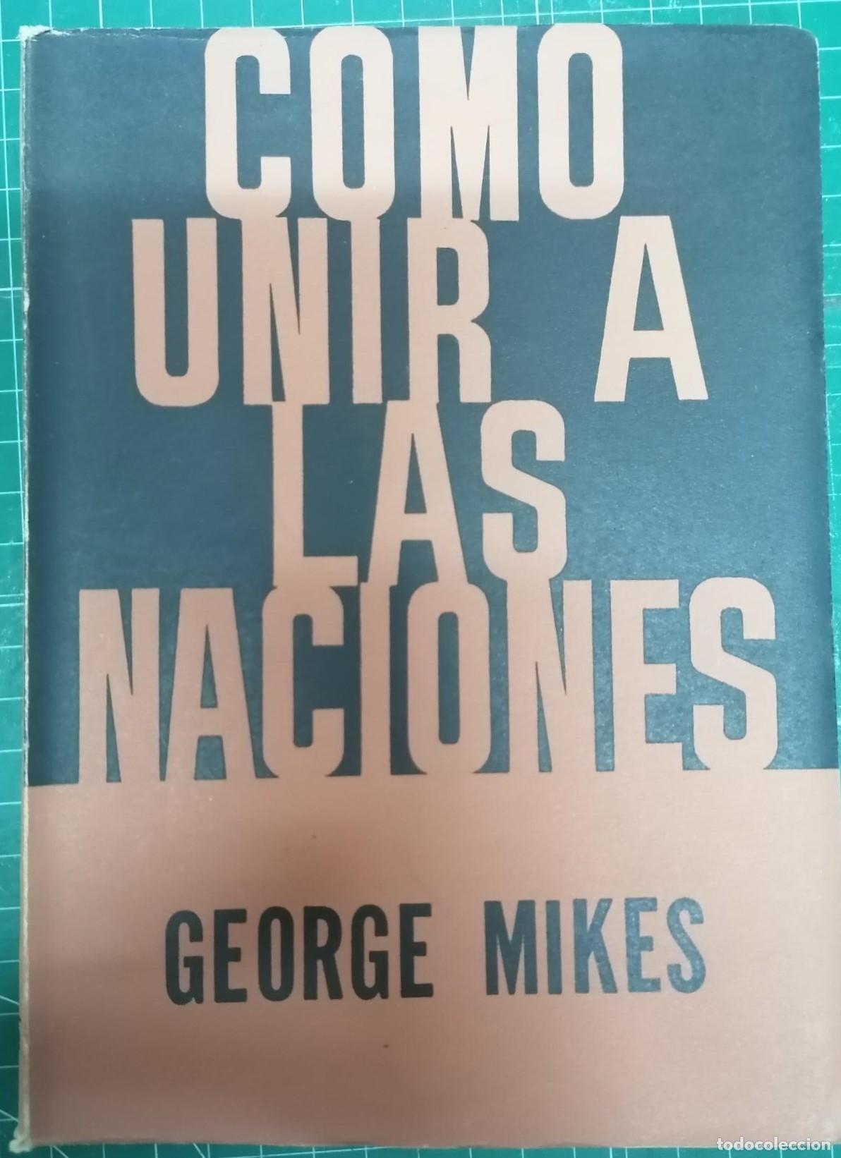 Libros: Mikes, George - COMO UNIR A LAS NACIONES - Foto 1