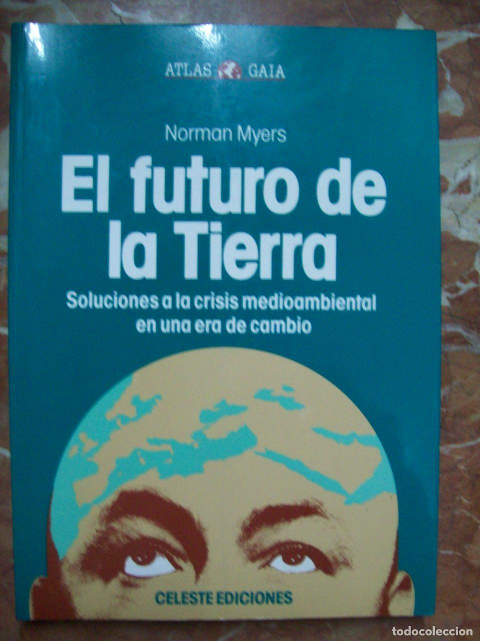 B&uuml;cher: Myers, Norman - EL FUTURO DE LA TIERRA. SOLUCIONES A LA CRISIS MEDIOAMBIENTAL EN UNA ERA DE CAMBIO