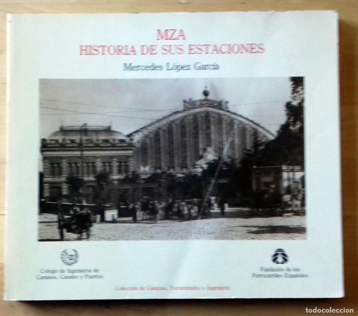 Libri di seconda mano: L&oacute;pez Garc&iacute;a, Mercedes - MZA. HISTORIA DE SUS ESTACIONES