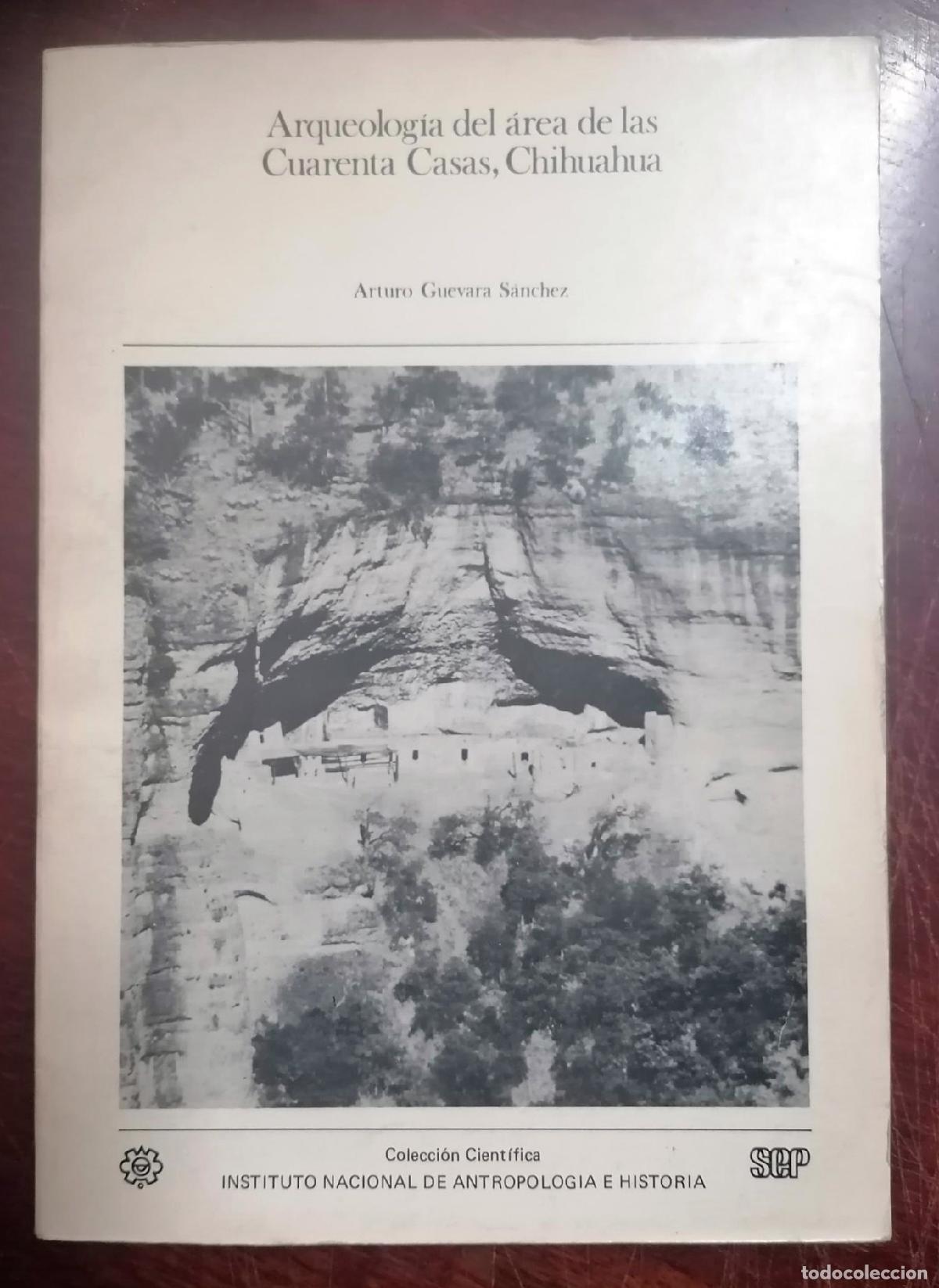 Livres: Guevara S&aacute;nchez, Arturo - ARQUEOLOG&Iacute;A DEL &Aacute;REA DE LAS CUARENTA CASAS, CHIHUAHUA