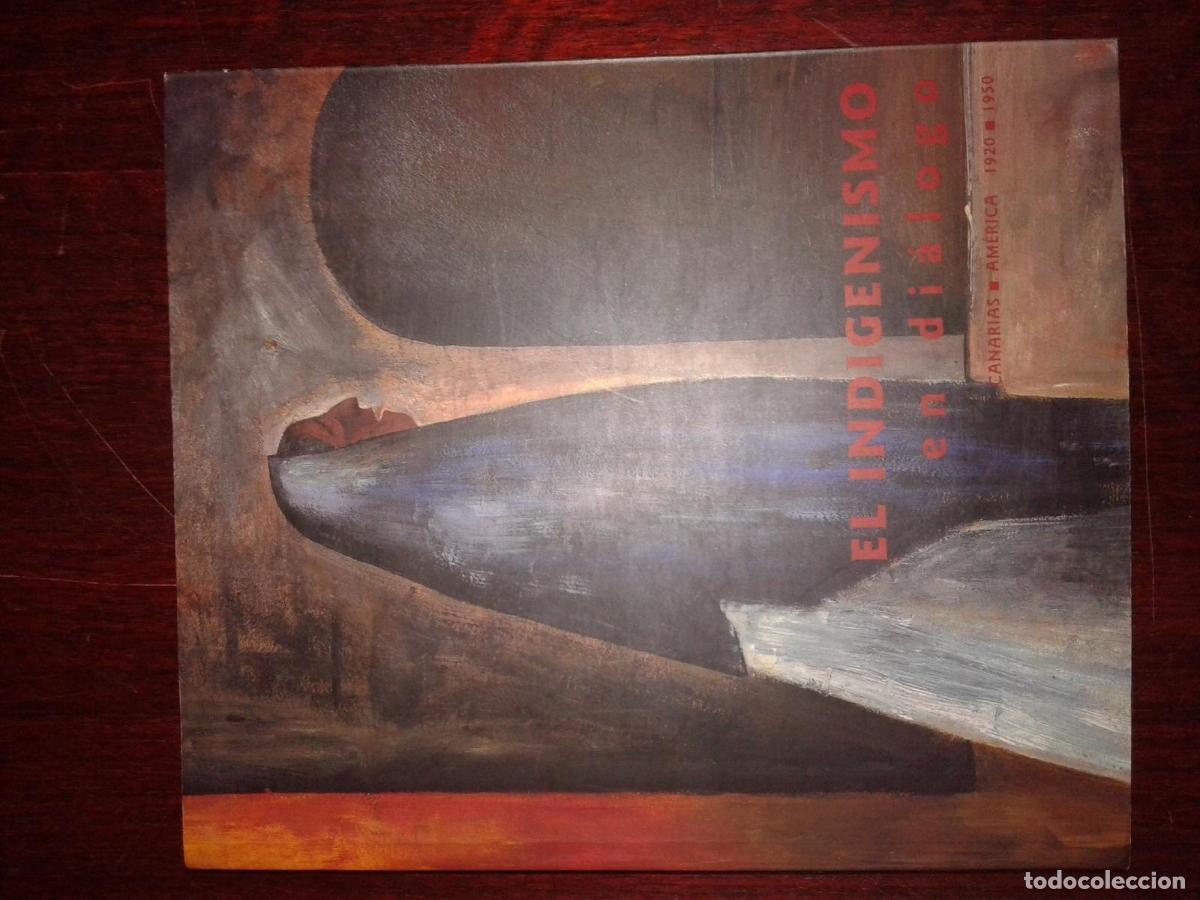 Libros: VV.AA. - EL INDIGENISMO EN DI&Aacute;LOGO. CANARIAS. AM&Eacute;RICA. 1920-1950