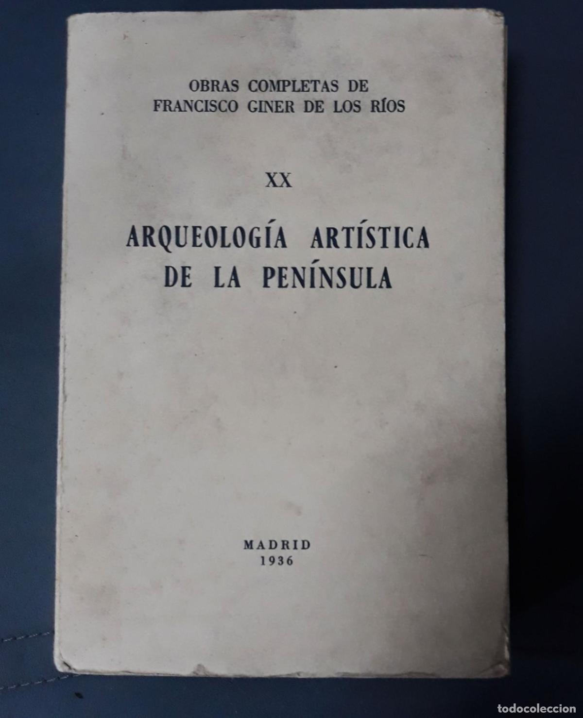 Libros: Giner de los R&iacute;os, Francisco - ARQUEOLOG&Iacute;A ART&Iacute;STICA DE LA PEN&Iacute;NSULA. OBRAS COMPLETAS VOL. XX