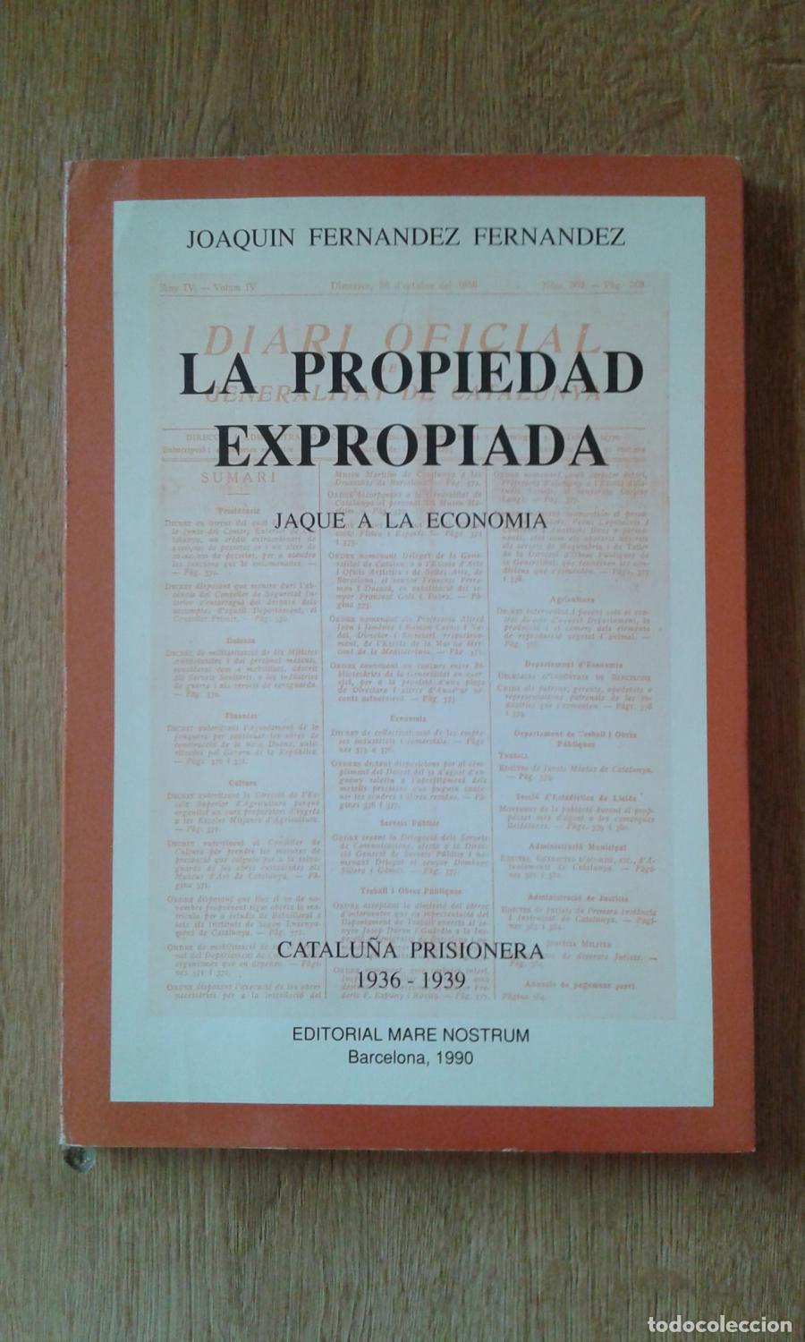 B&uuml;cher: Fern&aacute;ndez Fern&aacute;ndez, Joaqu&iacute;n - LA PROPIEDAD EXPROPIADA. JAQUE A LA ECONOM&Iacute;A. CATALU&Ntilde;A PRISIONERA 193