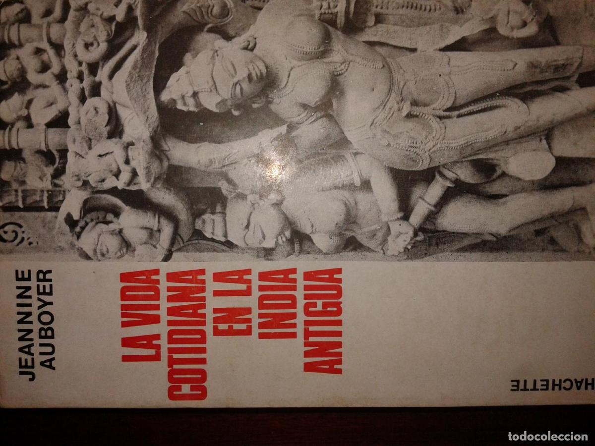 Libros: Auboyer, Jeannine - LA VIDA COTIDIANA EN LA INDIA ANTIGUA (Desde el siglo II a. de C. hasta el siglo