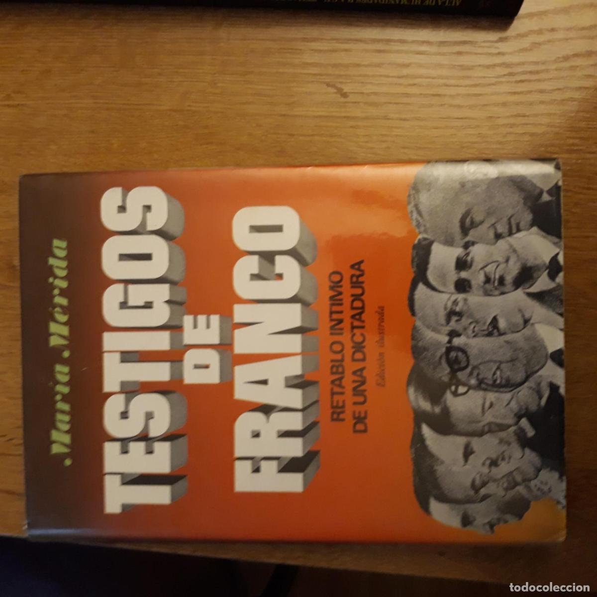 Libros: M&eacute;rida, Mar&iacute;a - TESTIGOS DE FRANCO. RETABLO &Iacute;NTIMO DE UNA DICTADURA