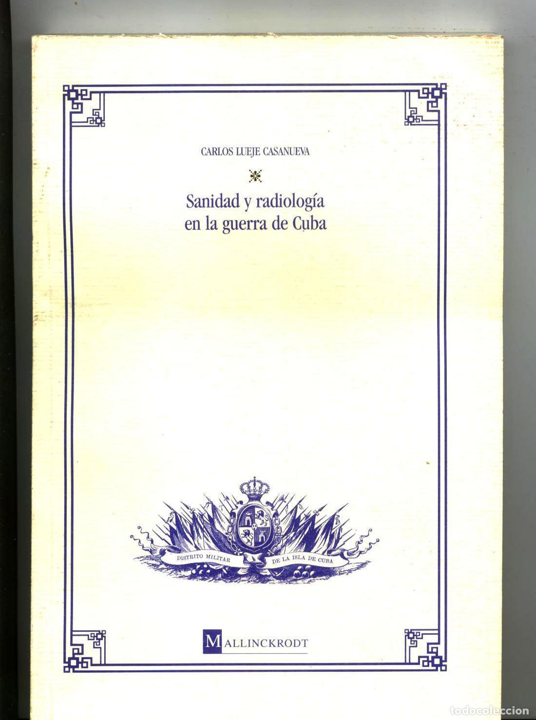 Libri di seconda mano: Carlos Lueje Casanueva - SANIDAD Y RADIOLOG&Iacute;A EN LA GUERRA DE CUBA