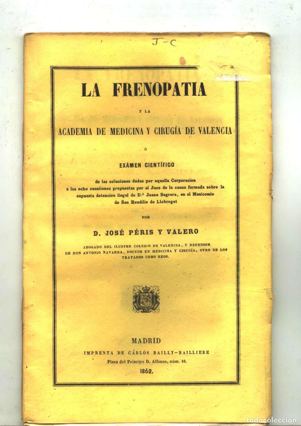 Livres: Jos&eacute; P&eacute;ris Valero - LA FRENOPATIA Y LA ACADEMIA DE MEDICINA Y CIRUGIA VALENCIANA o ex&aacute;men cient&iacute;fico