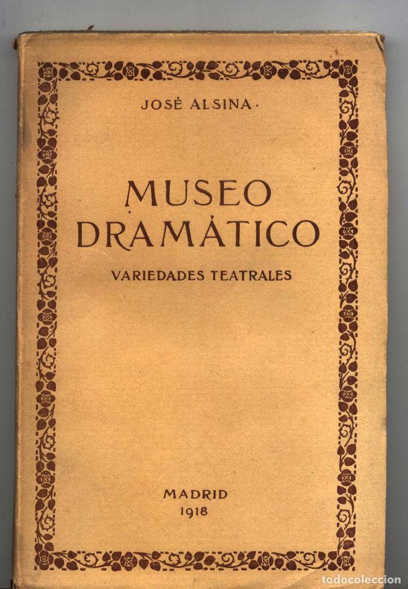 Libros: Jos&eacute; Alsina - MUSEO DRAMATICO. Variedades teatrales - Foto 1
