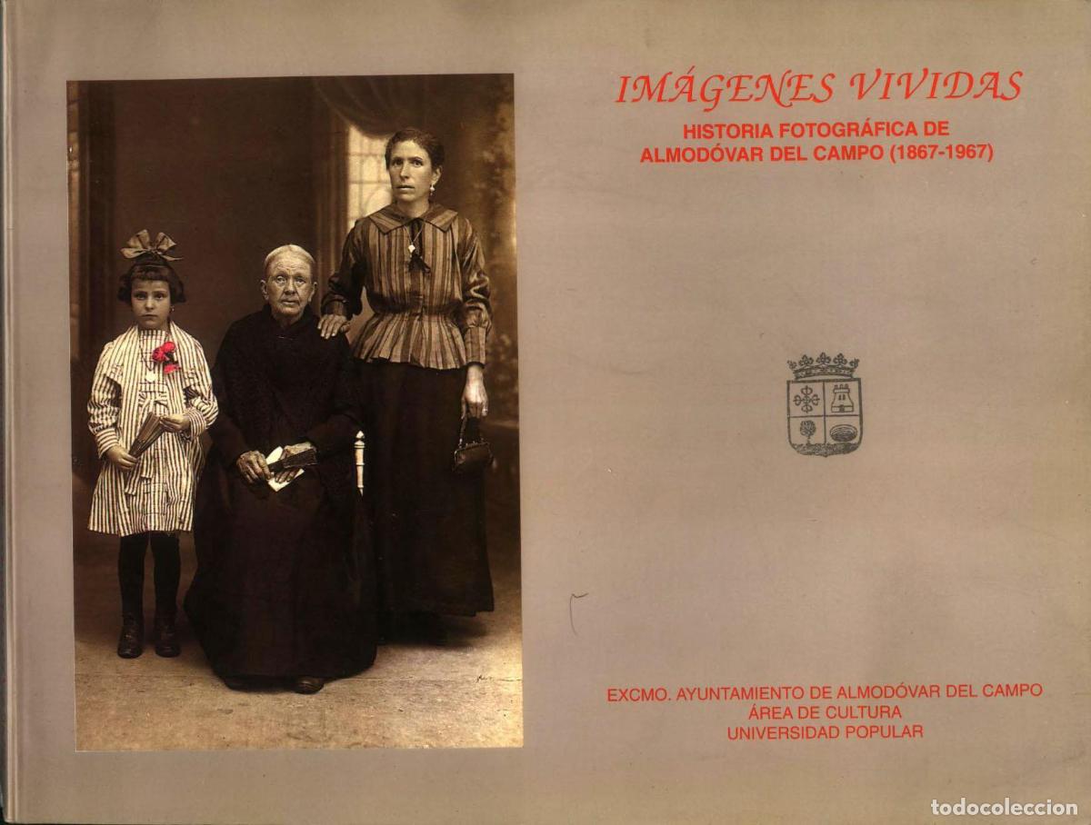 B&uuml;cher: vvaa - HISTORIA FOTOGR&Aacute;FICA DE ALMODOVAR DEL CAMPO (1867-1967) Im&aacute;genes vividas