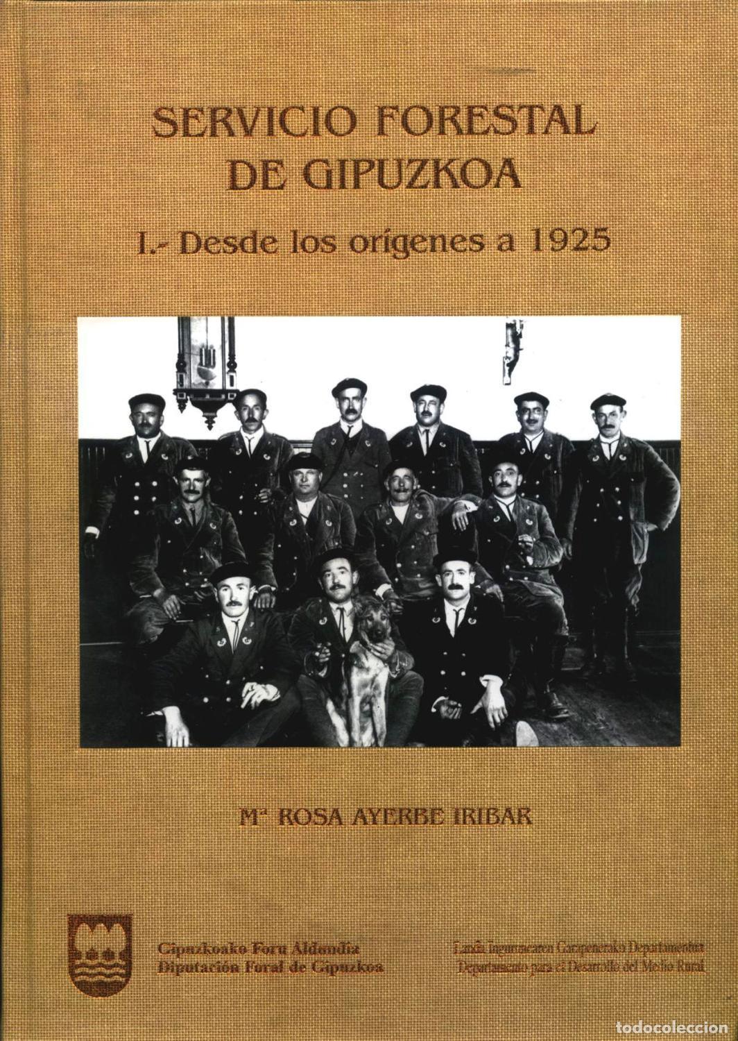 Libri di seconda mano: M&ordf; Rosa Ayerbe Iribar - SERVICIO FORESTAL DE GIPUZKOA. I. Desde los or&iacute;genes a 1925. I. Documentos.
