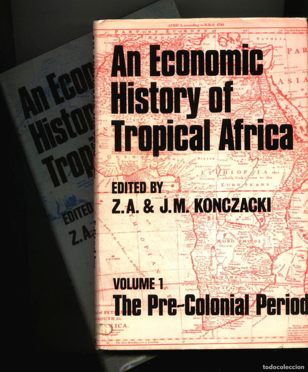 Livres: Z.A & J. M konczacki - AN ECONOMIC HISTORY OF TROPICAL AFRICA. I - The Pre-colonial Period. II - the