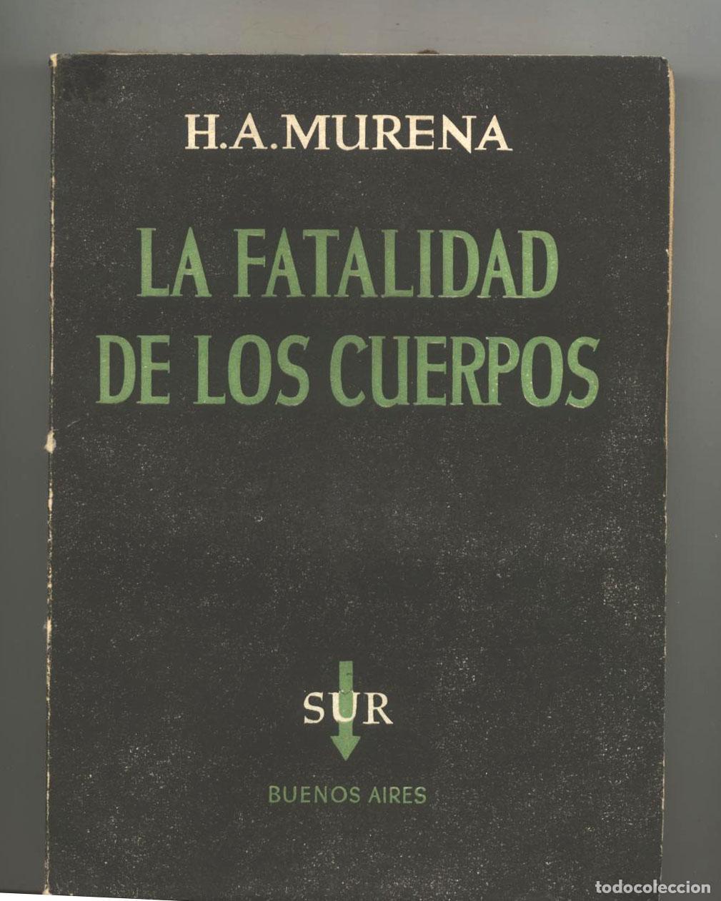 Libros: H. A. Murena - LA FATALIDAD DE LOS CUERPOS - Foto 1