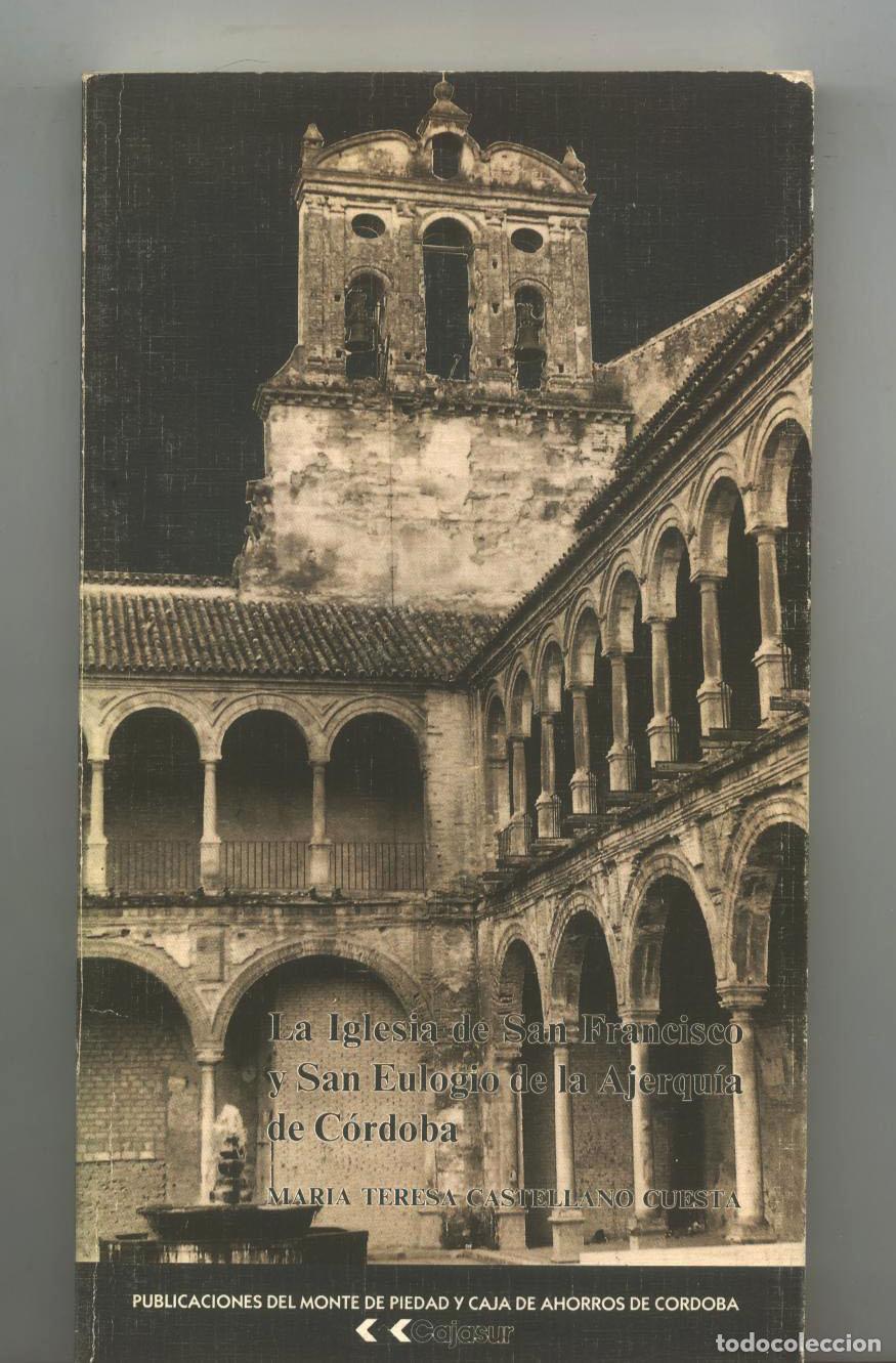 B&uuml;cher: Mar&iacute;a Teresa Castellano Cuesta - LA IGLESIA DE SAN FRANCISCO Y SAN EULOGIO DE LA AJERQUIA DE CORDOBA