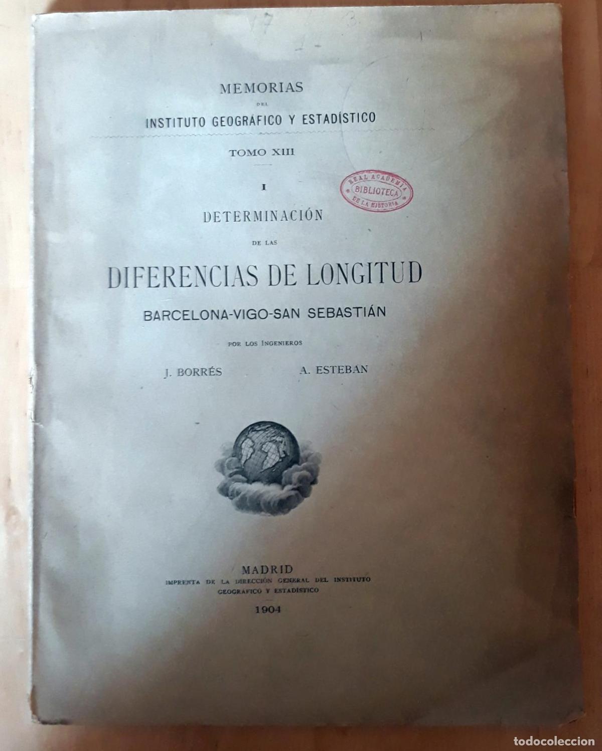 Livros em segunda m&atilde;o: J. Borr&eacute;s y A. Esteban - MEMORIAS DEL INSTITUTO GEOGR&Aacute;FICO Y ESTAD&Iacute;STICO. TOMO XIII. I. DETERMINACI&Oacute;