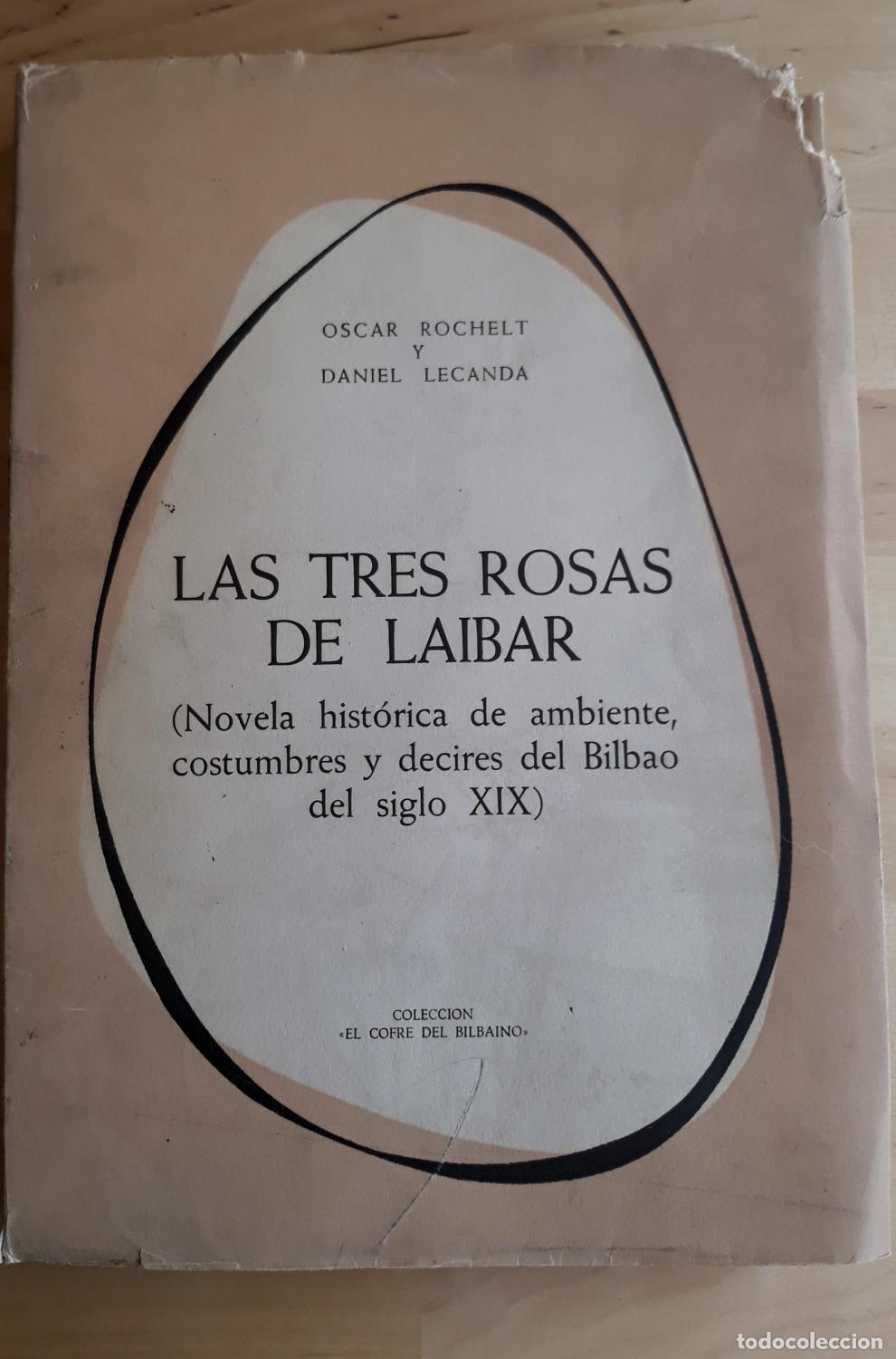 Livres: Oscar Rochelt y Daniel Lecanda - LAS TRES ROSAS DE LAIBAR (NOVELA HIST&Oacute;RICA DE AMBIENTE, COSTUMBRES