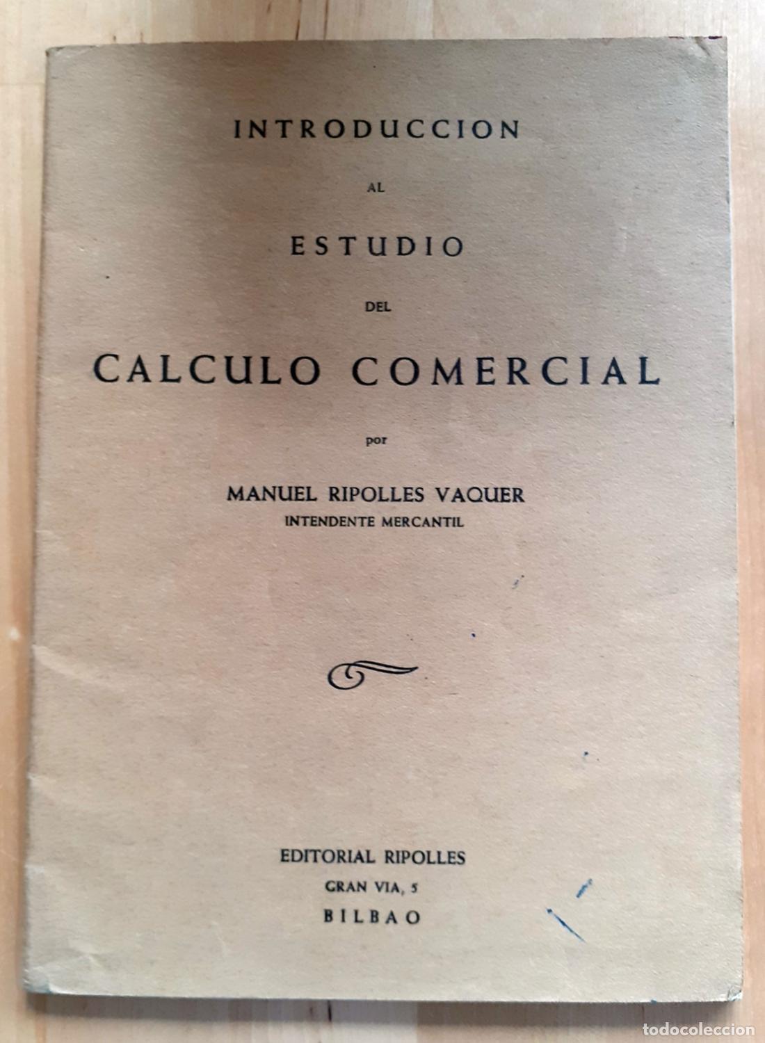 Libros: Manuel Ripoll&eacute;s Vaquer - INTRODUCCI&Oacute;N AL ESTUDIO DEL C&Aacute;LCULO COMERCIAL - Foto 1