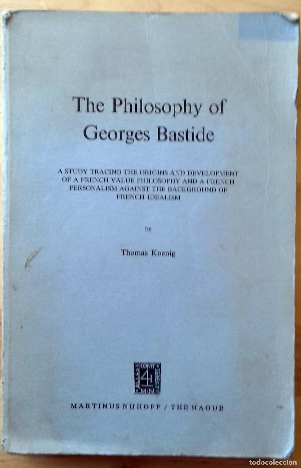 Libri di seconda mano: Thomas Koenig - THE PHILOSOPHY OF GEORGES BASTIDE. A study tracing the origins and development of a