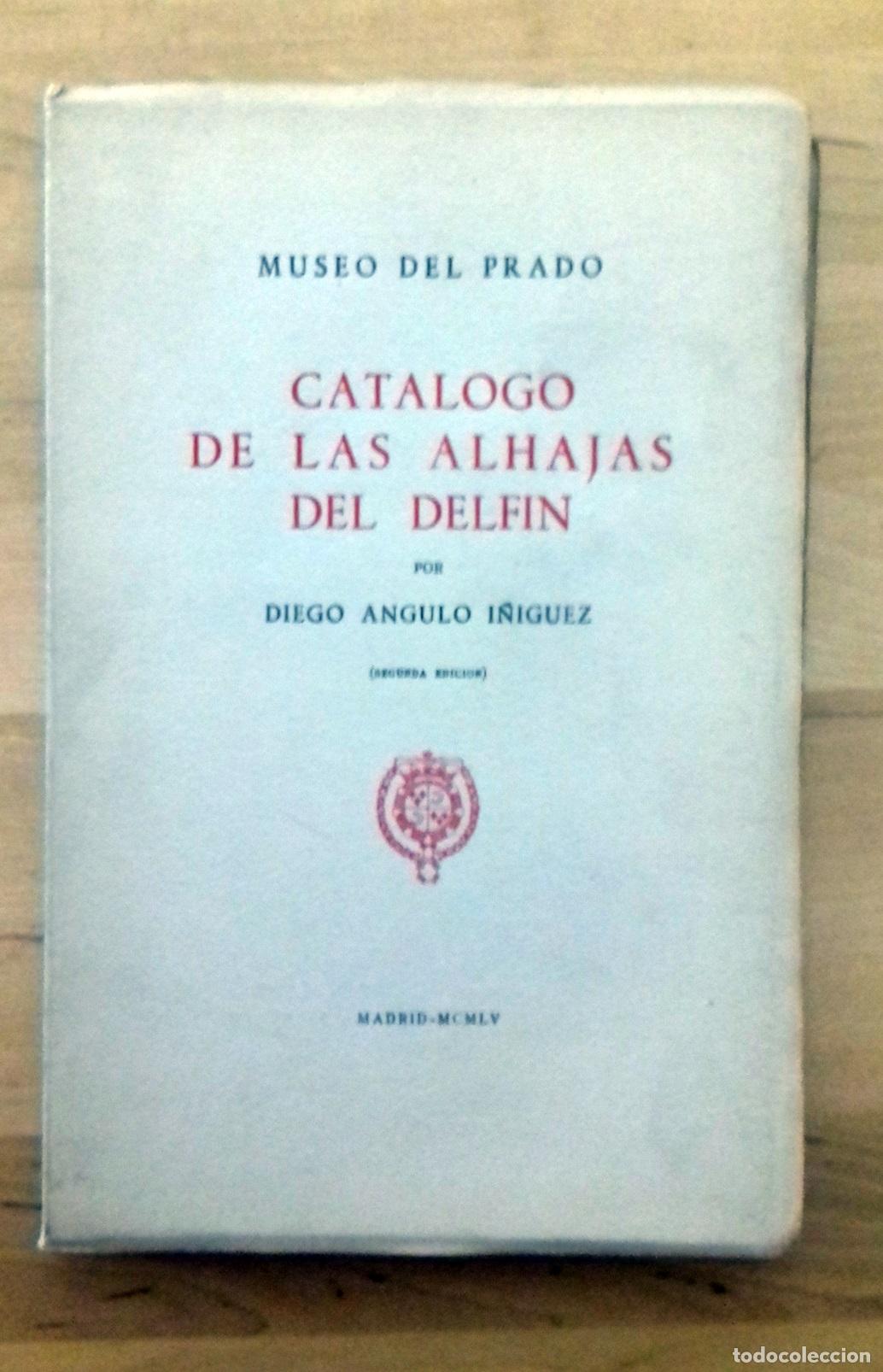 Libros: Diego Angulo &Iacute;&ntilde;iguez - CAT&Aacute;LOGO DE LAS ALHAJAS DEL DELF&Iacute;N - Foto 1