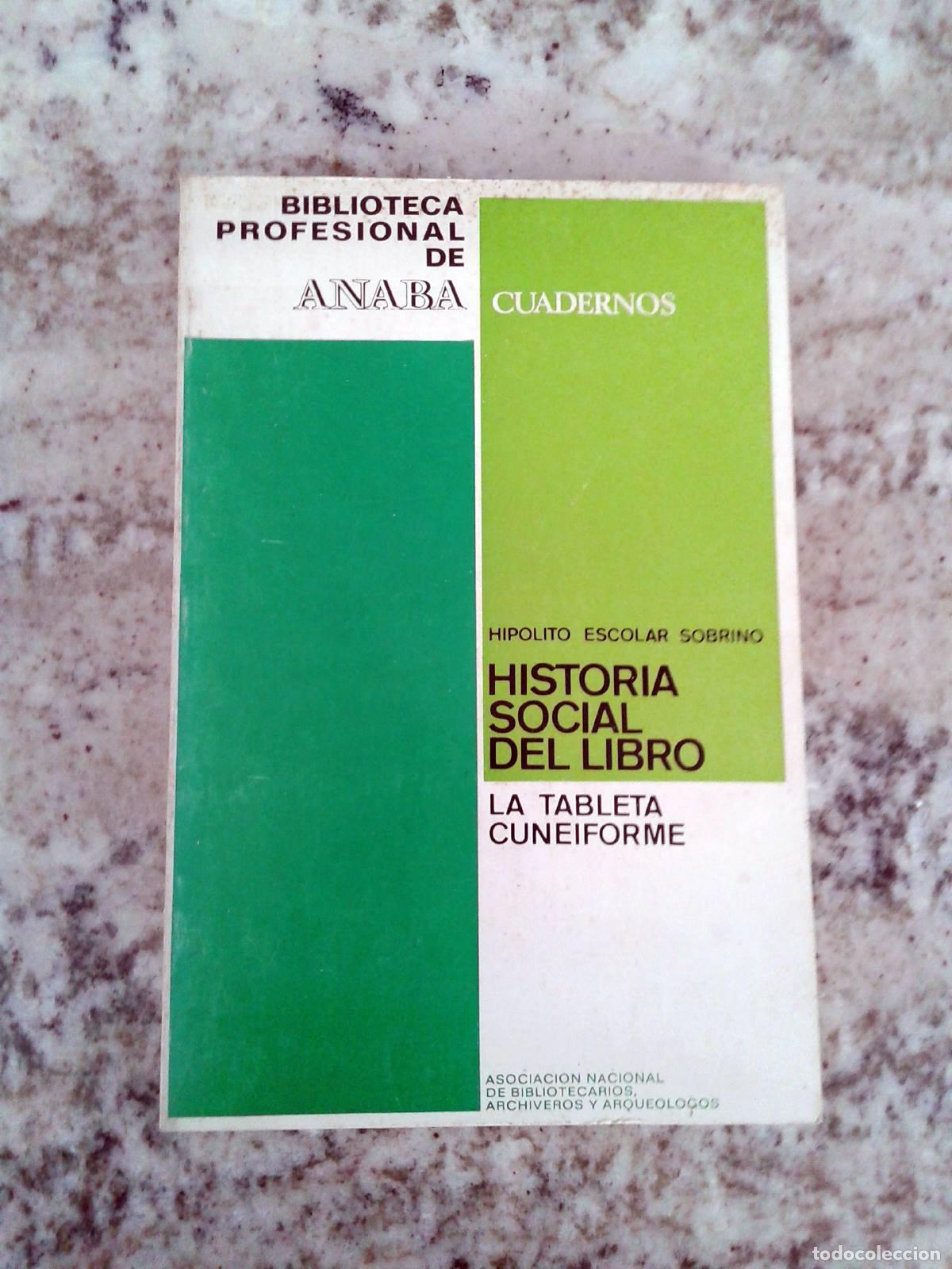Libri di seconda mano: Hipolito Escolar Sobrino - HISTORIA SOCIAL DEL LIBRO. La tableta cuneiforme