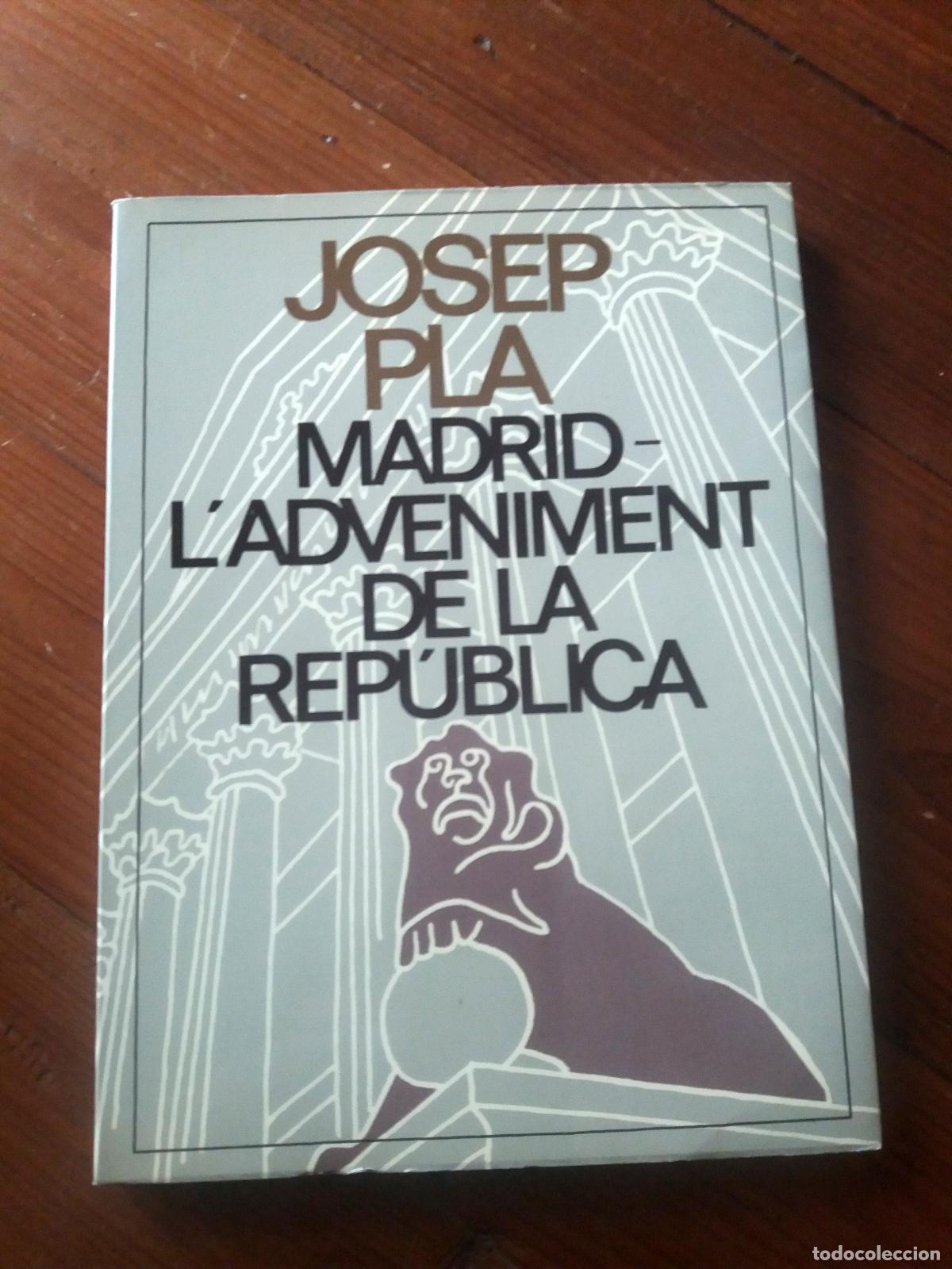 Libros: Pla, Josep - MADRID L&acute;ADVENIMENT DE LA REPUBLICA - Foto 1