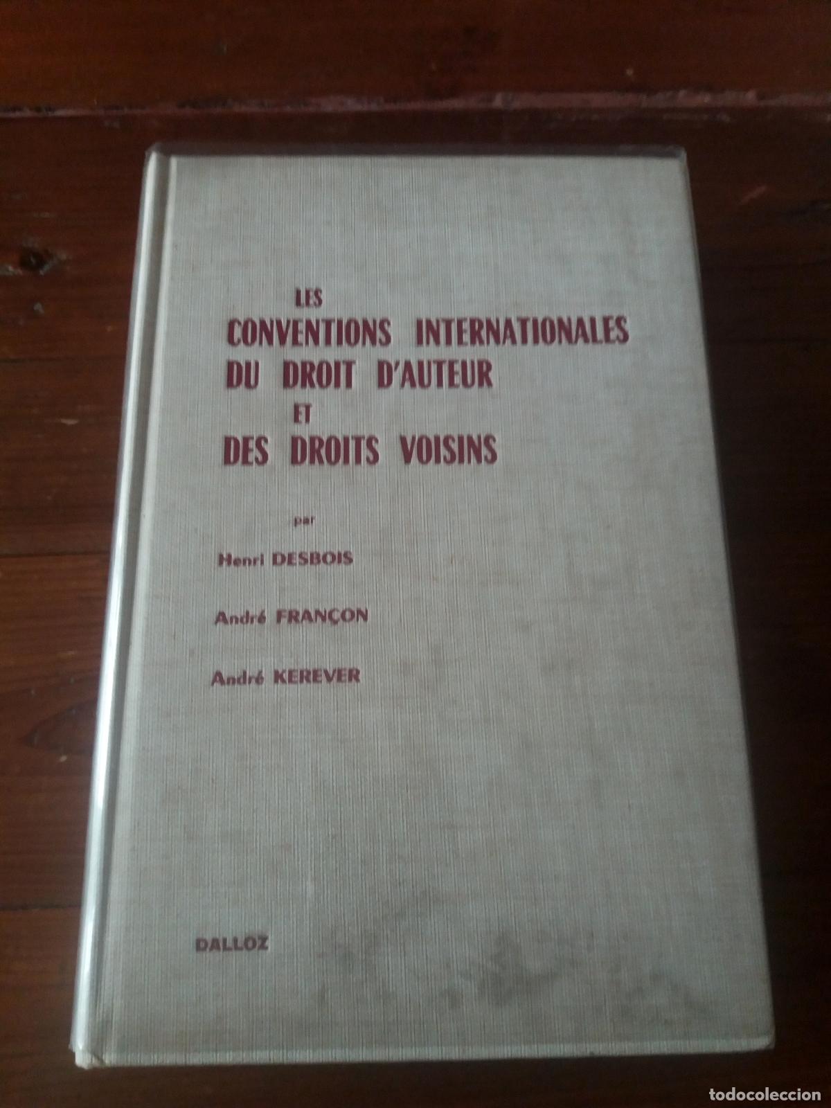 Livros em segunda m&atilde;o: Henri Desbois - Andr&eacute; Fran&ccedil;on - Andr&eacute; Kerever - LES CONVENTIONS INTERNATIONALES DU DROIT D AUTEUR ET