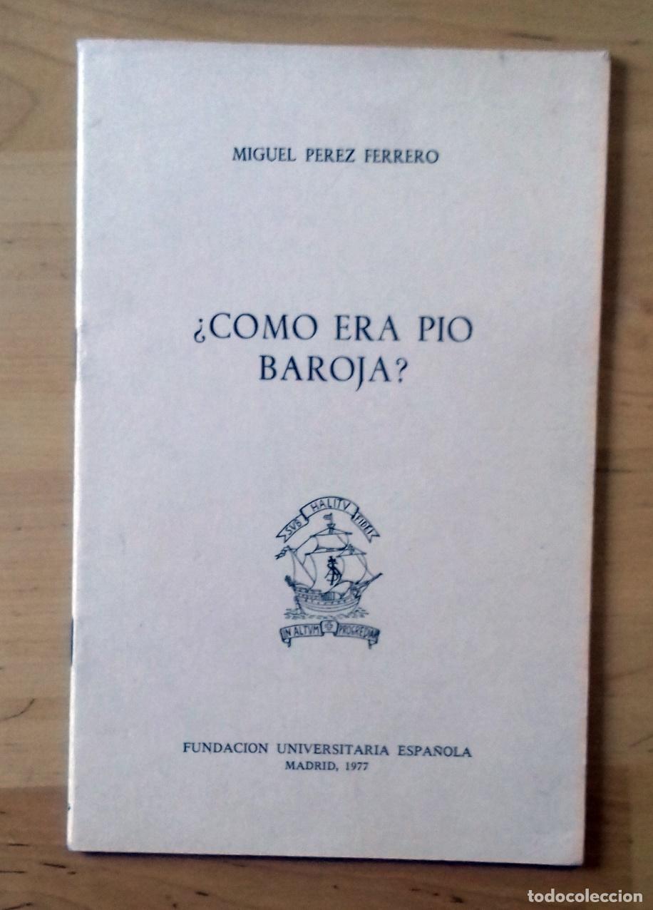 Libros: Miguel P&eacute;rez Ferrero - &iquest;C&Oacute;MO ERA P&Iacute;O BAROJA? - Foto 1