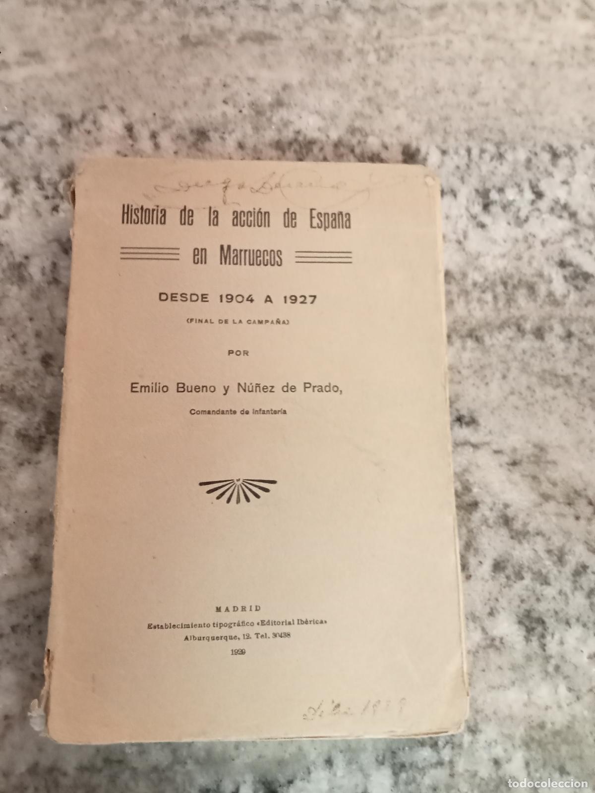 Livres: Emilio Bueno y N&uacute;&ntilde;ez de Prado (Comandante de Infanter&iacute;a) - HISTORIA DE LA ACCION DE ESPA&Ntilde;A EN MARRUE