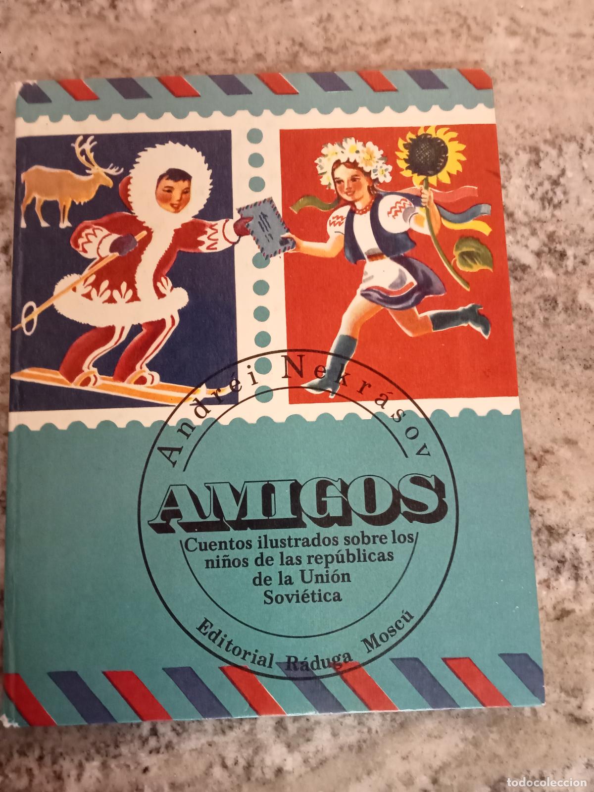 Livres: Andr&eacute;i Nekr&aacute;sov - AMIGOS. Cuentos ilustrados sobre los ni&ntilde;os de las Rep&uacute;blicas de la Uni&oacute;n Sovi&eacute;tica