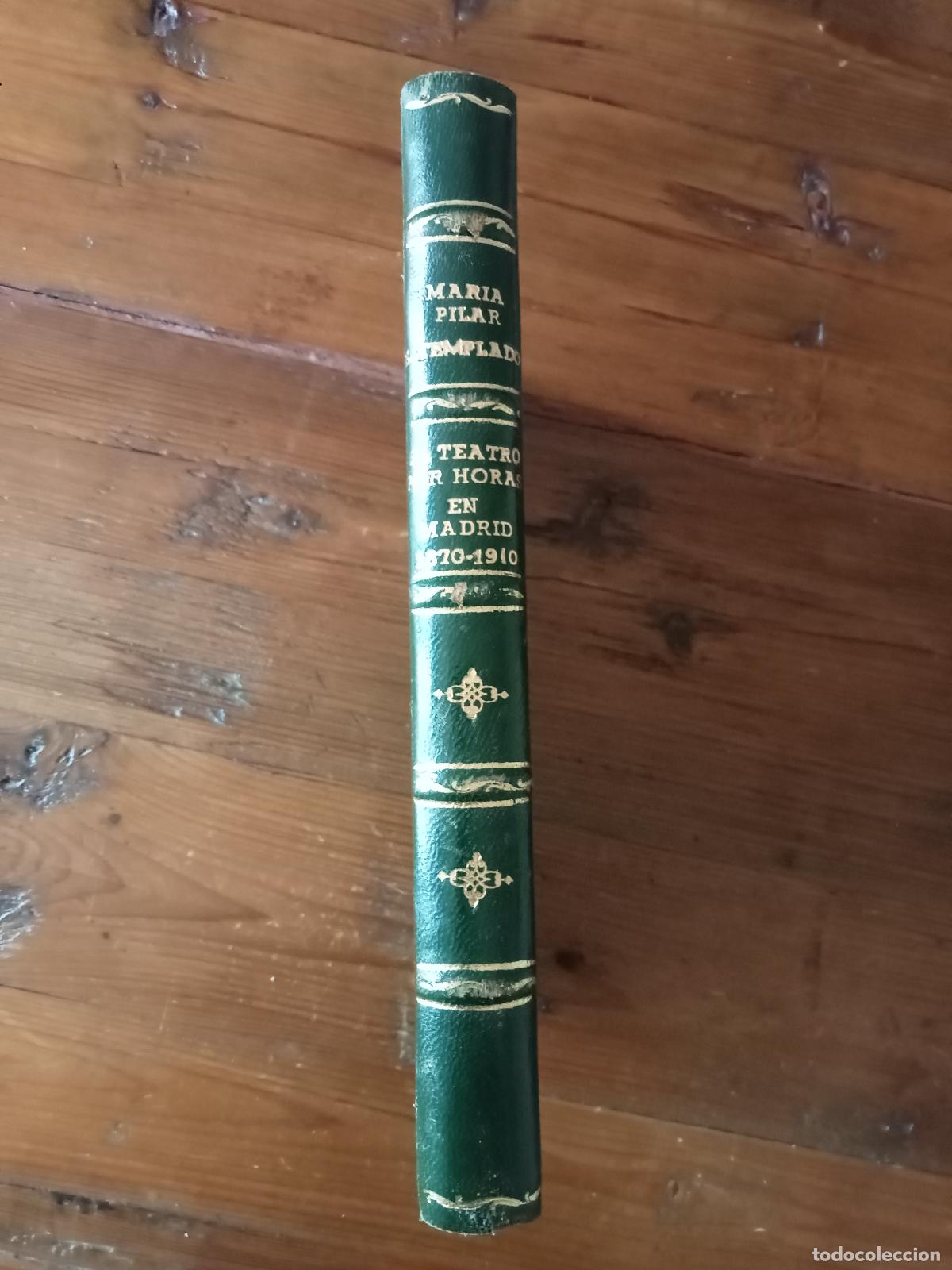 Libros: Esp&iacute;n Templado, Mar&iacute;a Pilar - EL TEATRO POR HORAS EN MADRID. 1870-1910